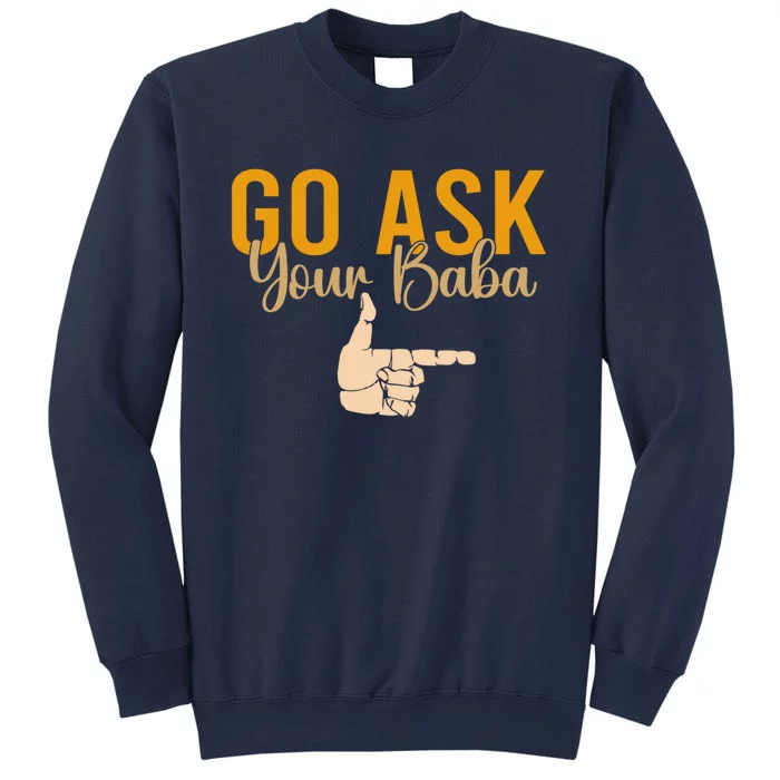 Cute Funny Mom Gift Go Ask Your Baba Sweatshirt