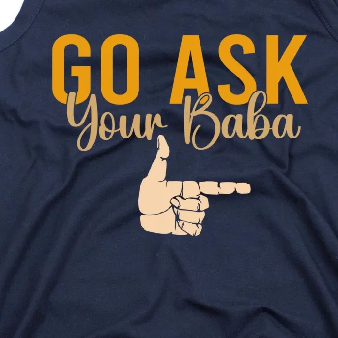 Cute Funny Mom Gift Go Ask Your Baba Tank Top