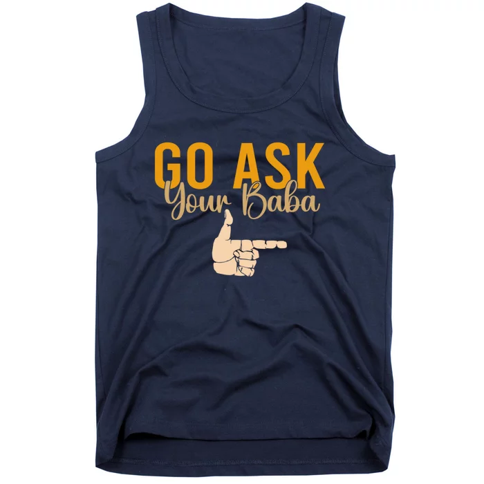 Cute Funny Mom Gift Go Ask Your Baba Tank Top