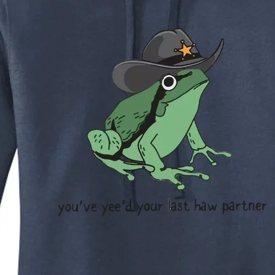 Cowboy Frog Meme You Just Yeed Your Last Haw Women's Pullover Hoodie