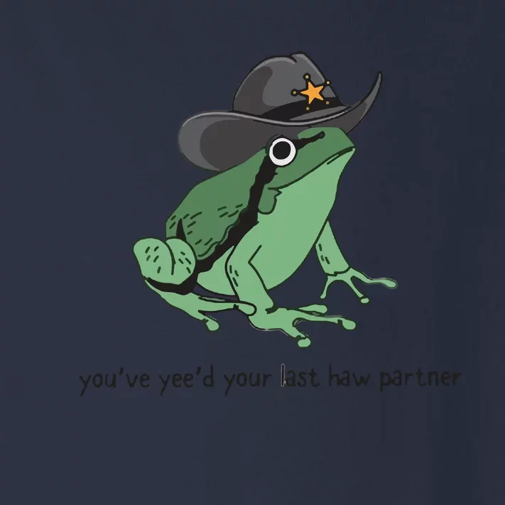 Cowboy Frog Meme You Just Yeed Your Last Haw Toddler Long Sleeve Shirt