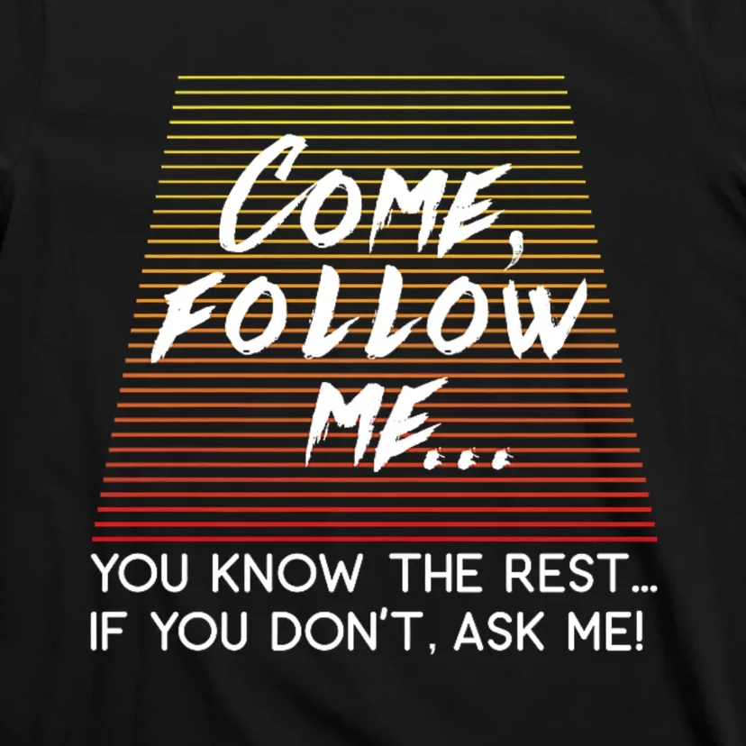 Come Follow Me Design Inspired By Matthew 4:19 T-Shirt