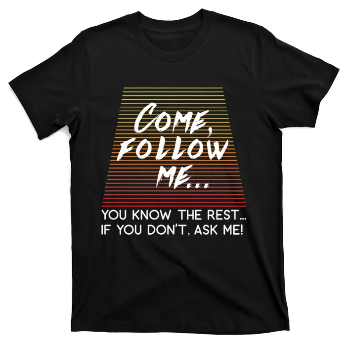 Come Follow Me Design Inspired By Matthew 4:19 T-Shirt