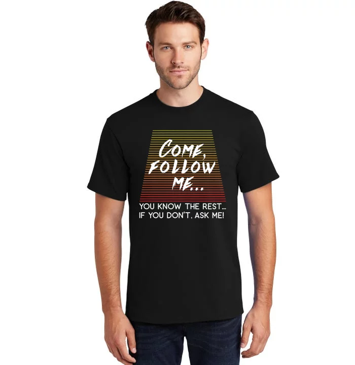 Come Follow Me Design Inspired By Matthew 4:19 Tall T-Shirt