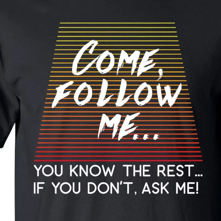 Come Follow Me Design Inspired By Matthew 4:19 Tall T-Shirt