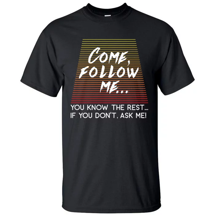 Come Follow Me Design Inspired By Matthew 4:19 Tall T-Shirt