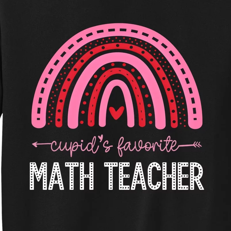 Cupids Favorite Math Teacher Valentines Day Meaningful Gift Tall Sweatshirt