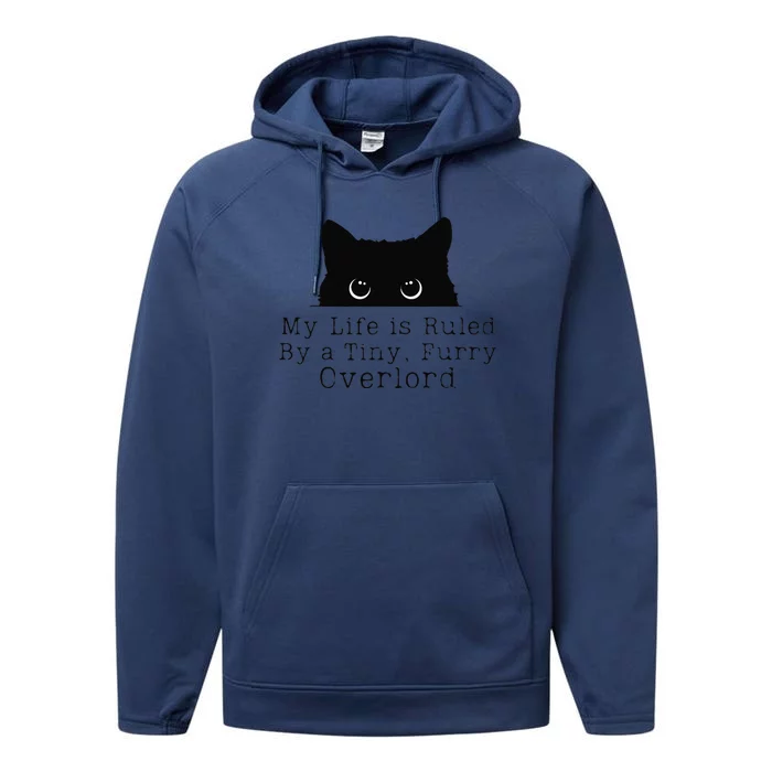 Cat Funny My Life Is Ruled By A Tiny Furry Overlord Performance Fleece Hoodie