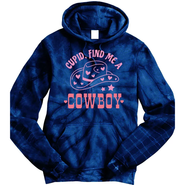 Cupid Find Me A Cowboy Western Style Funny ValentineS Day Tie Dye Hoodie