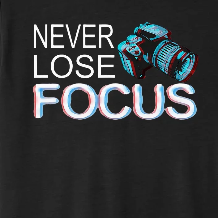 Camera Focus Motivation Never Lose Focus ChromaSoft Performance T-Shirt