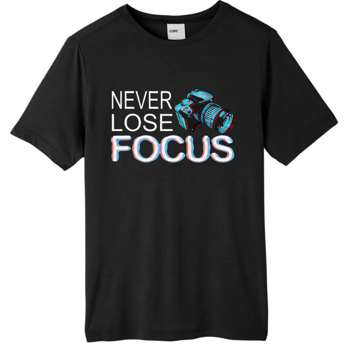 Camera Focus Motivation Never Lose Focus ChromaSoft Performance T-Shirt