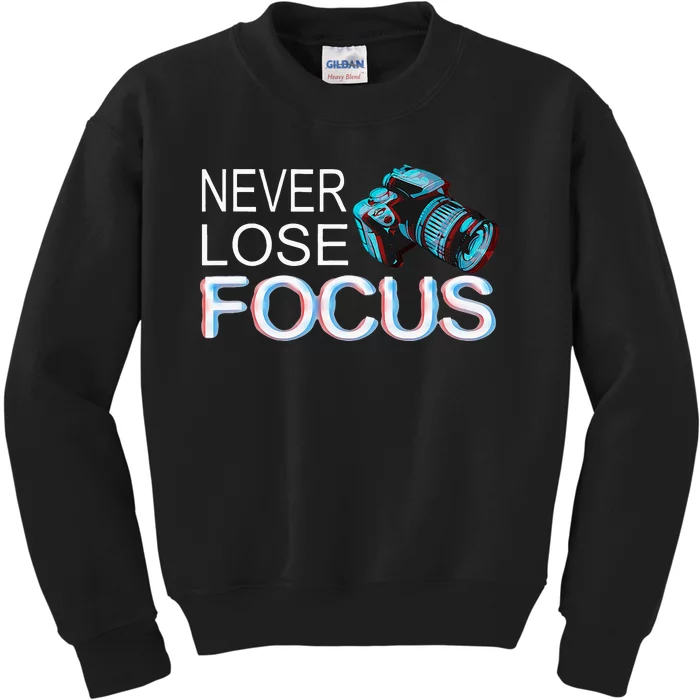 Camera Focus Motivation Never Lose Focus Kids Sweatshirt