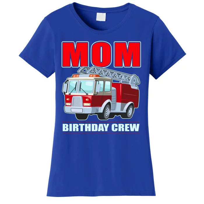 Cute Funny Mom Birthday Crew Firetruck Women's T-Shirt