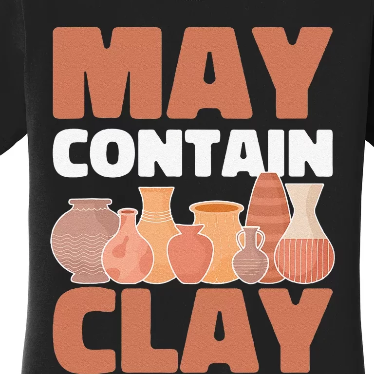 Ceramic Funny May Contain Clay Pottery Women's T-Shirt