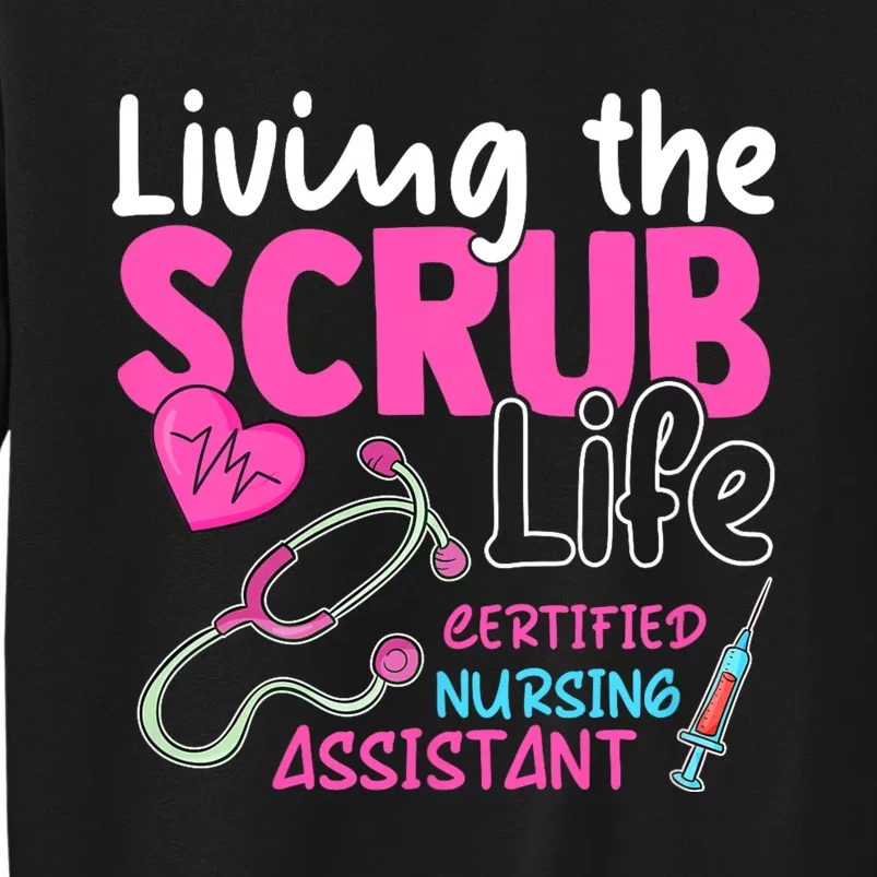 Cna For Nurse Hospital Colletion Living The Scrubs Life Tall Sweatshirt