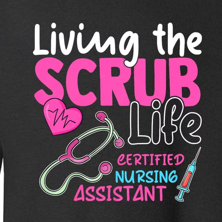 Cna For Nurse Hospital Colletion Living The Scrubs Life Toddler Sweatshirt