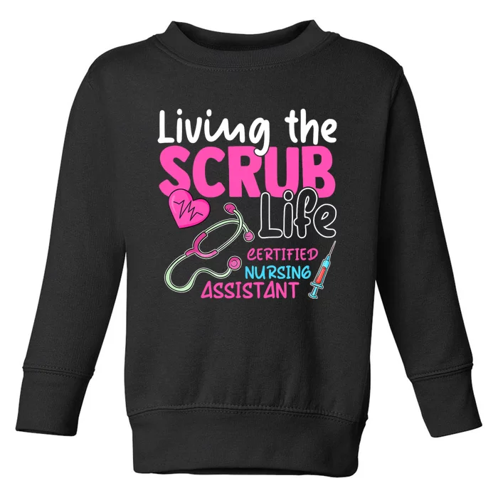 Cna For Nurse Hospital Colletion Living The Scrubs Life Toddler Sweatshirt