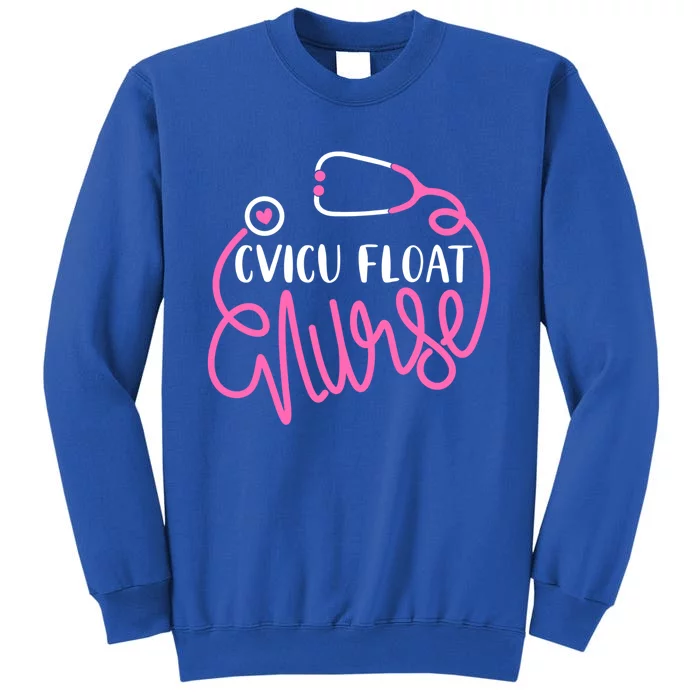 Cvicu Float Nurse Floating Cardiovascular Icu Float Nursing Gift Tall Sweatshirt