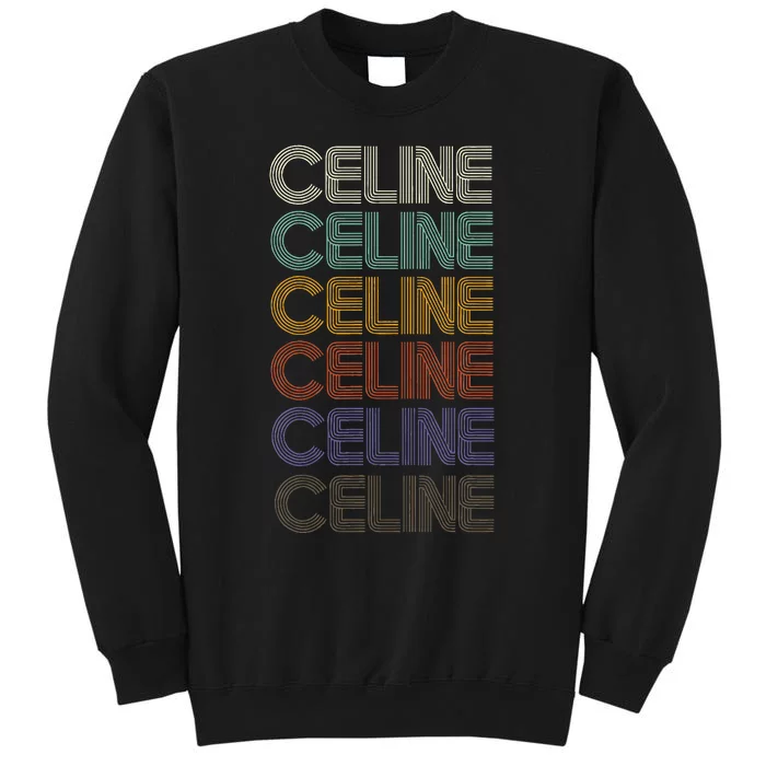 C.E.L.I.N.E First Name Retro Vintage 90s Stylet Tall Sweatshirt