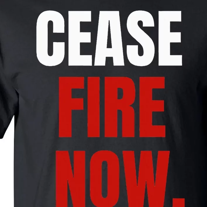 Cease fire Now. Tall T-Shirt