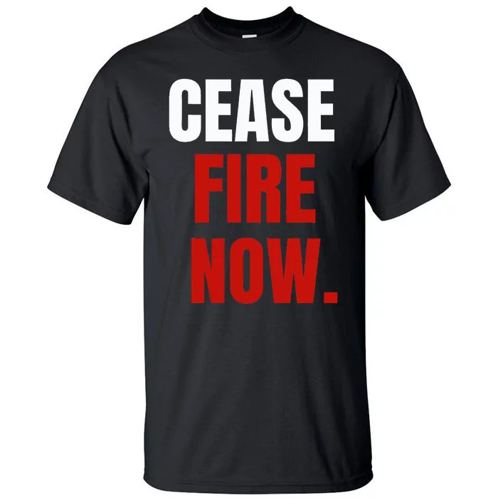 Cease fire Now. Tall T-Shirt