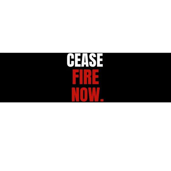 Cease fire Now. Bumper Sticker