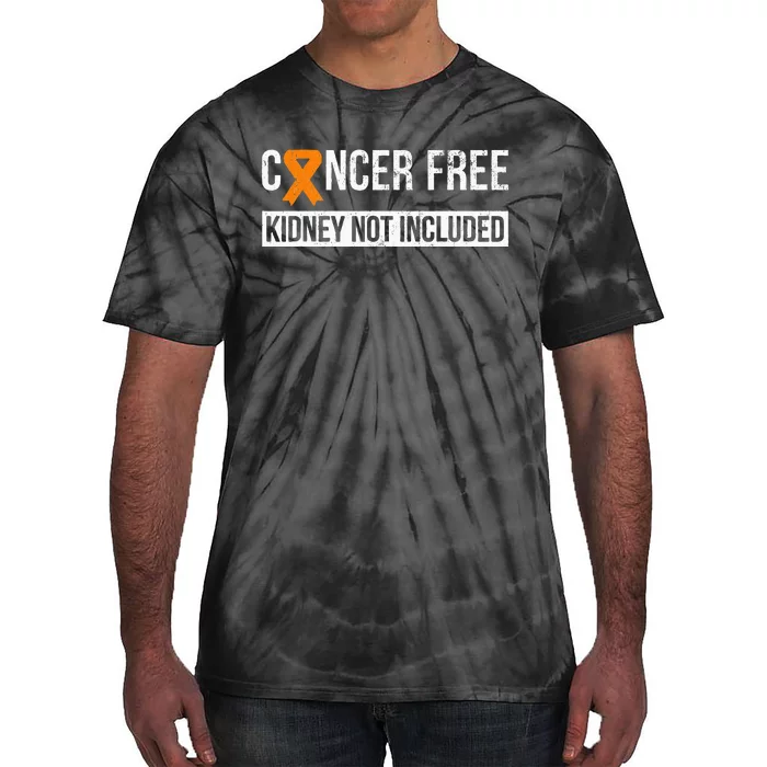 Cancer Free Not Included Kidney Cancer Awareness Tie-Dye T-Shirt