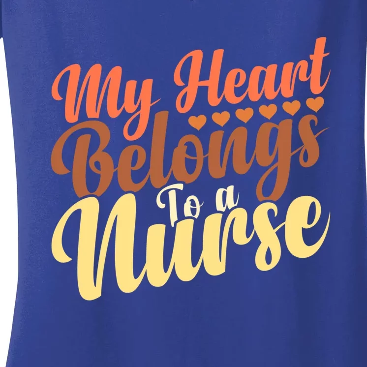 Cute Friend Nurse Quote My Heart Belongs To A Nurse Gift Women's V-Neck T-Shirt