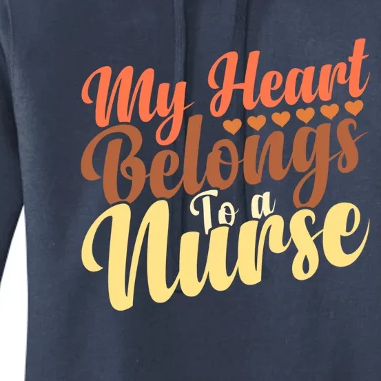 Cute Friend Nurse Quote My Heart Belongs To A Nurse Gift Women's Pullover Hoodie