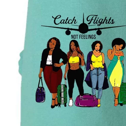 Catch Flights Not Feelings Black Women Vacation Trip Doggie 3-End Fleece Hoodie