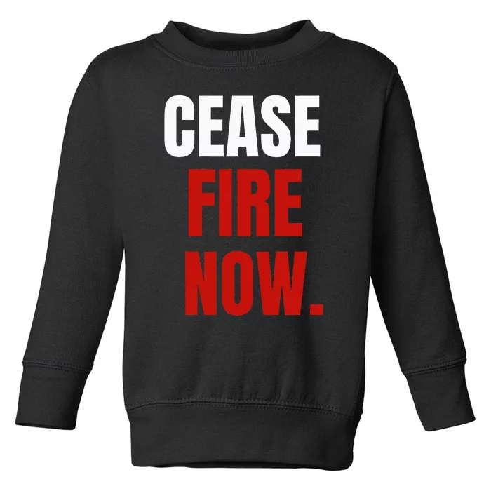 C.ease fire Now. Toddler Sweatshirt