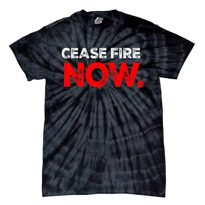 Cease Fire Now Trending Design Tie-Dye T-Shirt