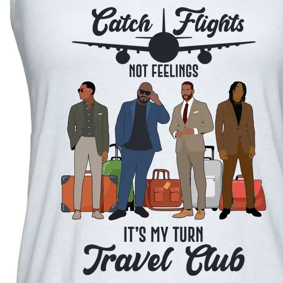 Catch Flights Not Feelings It's My Turn Travel Club Ladies Essential Flowy Tank