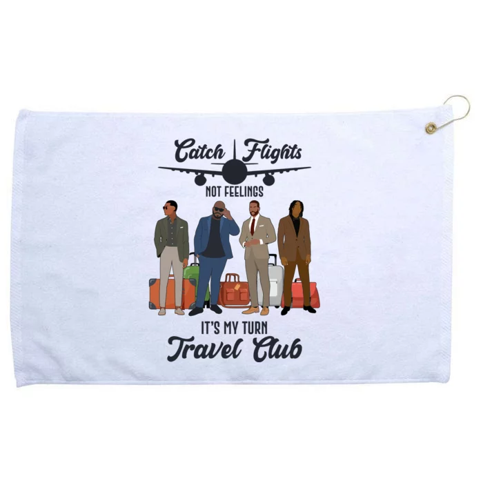 Catch Flights Not Feelings It's My Turn Travel Club Grommeted Golf Towel