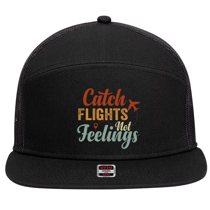 Catch Flights Not Feelings 7 Panel Mesh Trucker Snapback Hat