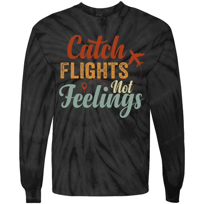 Catch Flights Not Feelings Tie-Dye Long Sleeve Shirt