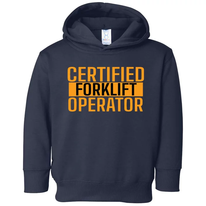 Certified Forklift Operator Forklift Driver Forklifting Men Toddler Hoodie