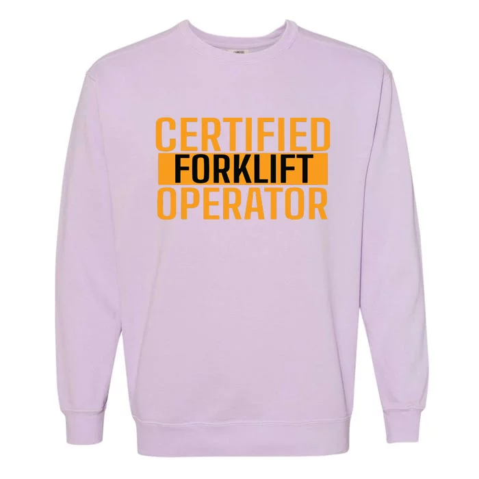 Certified Forklift Operator Forklift Driver Forklifting Men Garment-Dyed Sweatshirt