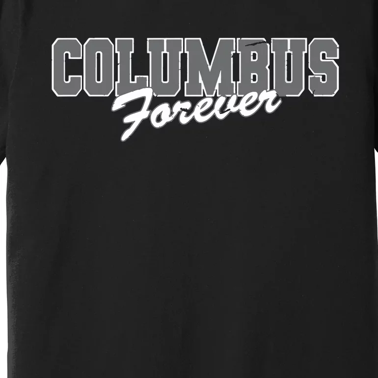 Columbus Forever Ohio Patriotic Oh Patriotism Resident Premium T-Shirt