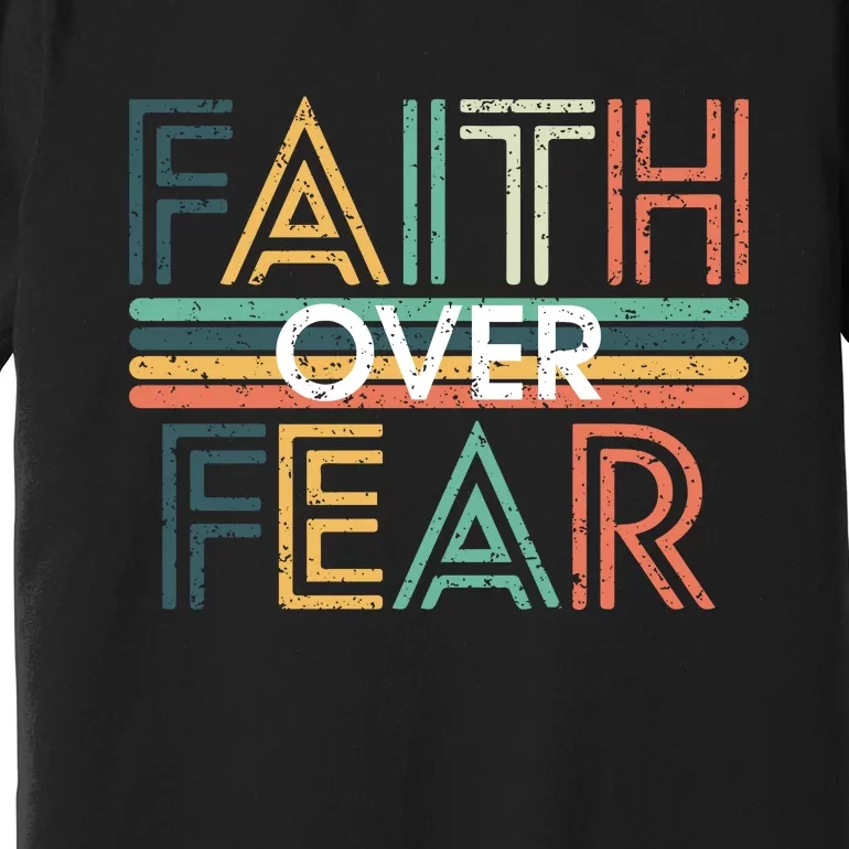 Christian Faith Over Fear Motivational Premium T-Shirt