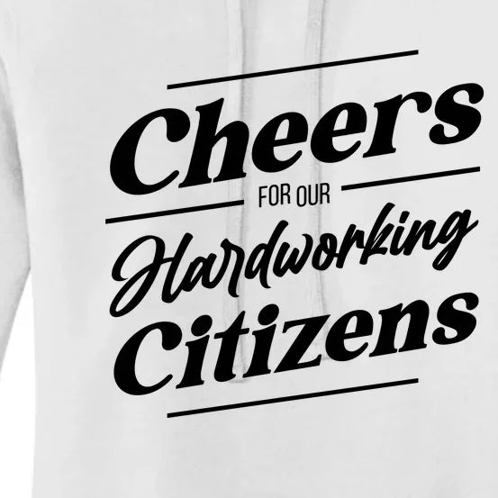 CHEERS FOR OUR HARDWORKING CITIZENS Women's Pullover Hoodie