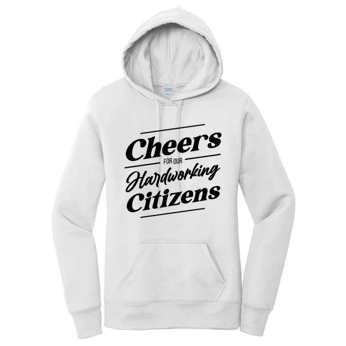 CHEERS FOR OUR HARDWORKING CITIZENS Women's Pullover Hoodie