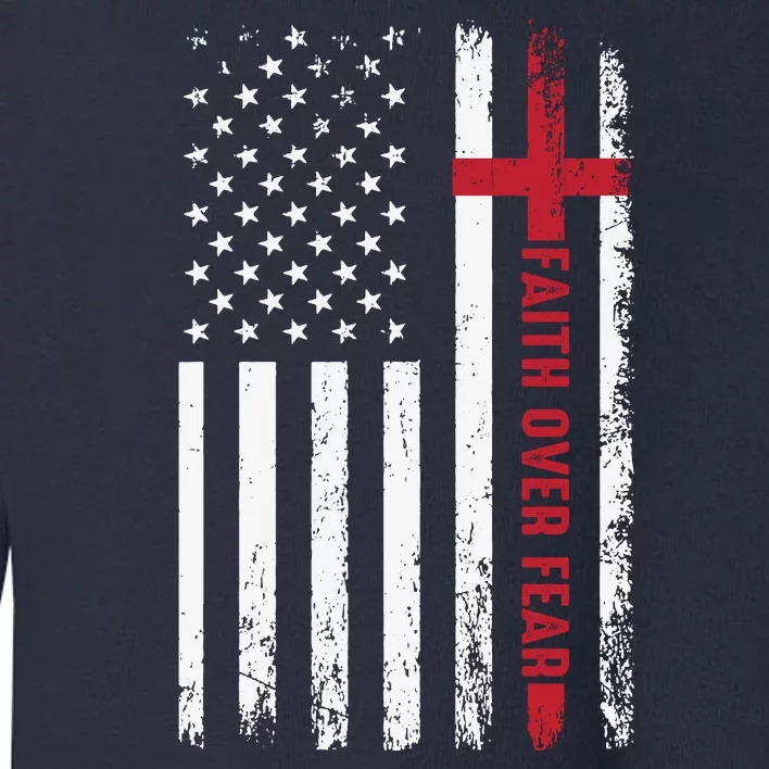 Cool Faith Over Fear USA Flag Toddler Sweatshirt