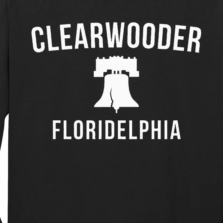 Clearwooder Funny Philadelphia Slang Clearwater Fl Long Sleeve Shirt