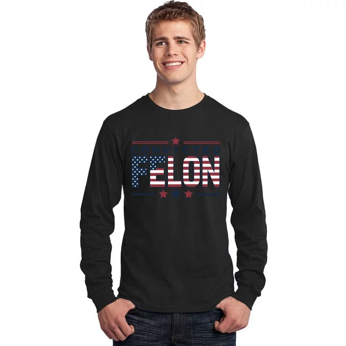 Convicted Felon Patriotic Graphic Tall Long Sleeve T-Shirt