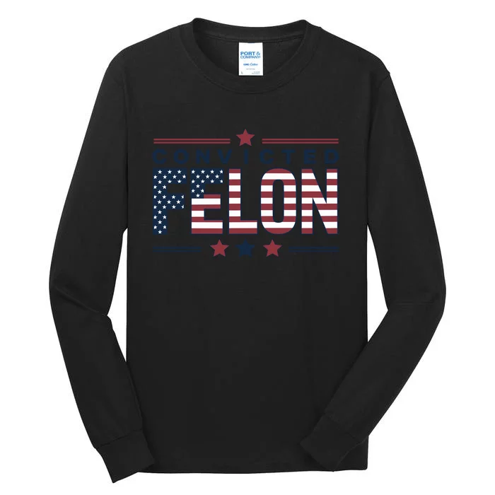 Convicted Felon Patriotic Graphic Tall Long Sleeve T-Shirt