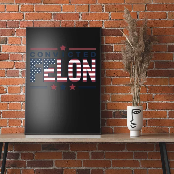 Convicted Felon Patriotic Graphic Poster