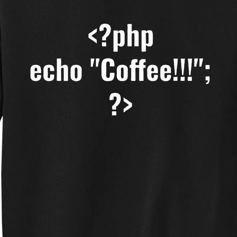 Coding For Php Echo Coffee Coder At Work Sweatshirt