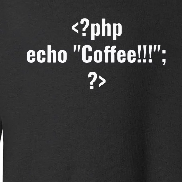 Coding For Php Echo Coffee Coder At Work Toddler Sweatshirt