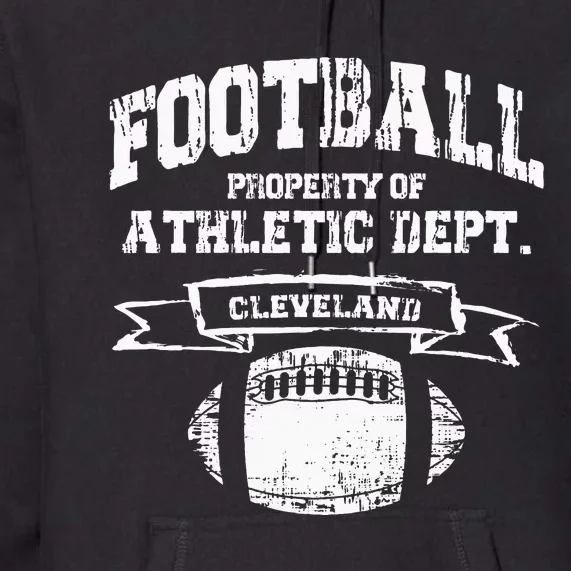 Cleveland Football Property Of Athletic Dept Premium Hoodie